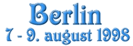 Berlin 7. - 9. august 1998